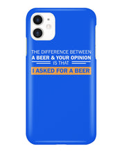 Load image into Gallery viewer, The Difference Between A Beer And Your Opinion Custom Design Phone case

