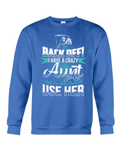 Load image into Gallery viewer, Back Off I Have A Crazy Aunt And I'm Not Afraid To Use Her Sweatshirt
