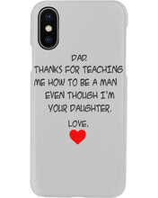 Load image into Gallery viewer, Thanks For Teaching Me How To Be A Man Phone case
