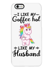 Load image into Gallery viewer, I Like My Coffee Hot Like My Husband Unicorn Gift For Men Phone case
