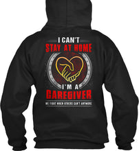 Load image into Gallery viewer, I Can't Stay At Home I'm A Caregiver For Personalized Job Gift Hoodie
