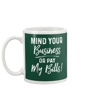 Load image into Gallery viewer, Mind Your Business Or Pay My Bills Custom Design Mug

