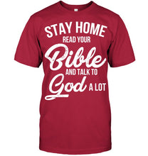Load image into Gallery viewer, Stay Home Read Your Bible Talks To God A Lot Guys Tee

