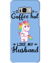 Load image into Gallery viewer, I Like My Coffee Hot Like My Husband Unicorn Gift For Men Phone case
