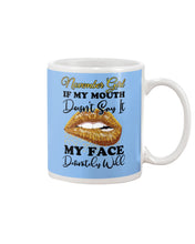 Load image into Gallery viewer, Birthday Gift For November Girl If My Mouth Doesn't Say It My Face Definitely Mug
