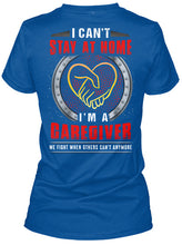 Load image into Gallery viewer, I Can't Stay At Home I'm A Caregiver For Personalized Job Gift Ladies Tee
