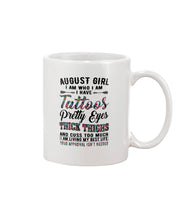 Load image into Gallery viewer, August Girl Has Tattoos Pretty Eyes Thick Thighs For Birthday Gift Mug
