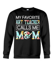 Load image into Gallery viewer, My Favorite Art Teacher Calls Me Mom For Personalized Job Gift Sweatshirt
