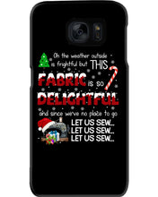Load image into Gallery viewer, Weather Outside Frightful Sewing Let Us Sew Phone case
