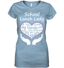 Load image into Gallery viewer, School Lunch Lady If You Think My Hands Are Full Ladies V-Neck
