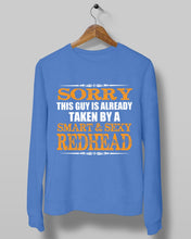 Load image into Gallery viewer, Sorry This Guy Is Already Taken By A Smart And Sexy Redhead Gift For Men Sweatshirt
