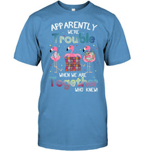 Load image into Gallery viewer, Apparently We're Trouble Pink Flamingo Quilting Together Guys Tee
