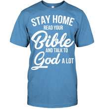 Load image into Gallery viewer, Stay Home Read Your Bible Talks To God A Lot Guys Tee
