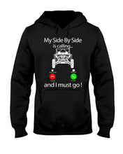 Load image into Gallery viewer, My Side By Side Is Calling And I Must Go Unique Custom Design Hoodie
