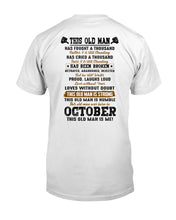 Load image into Gallery viewer, October Old Man Has Fought A Thousand Battles For Birthday Gift Guys Tee
